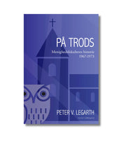 På Trods - Menighedsfakultetes Historie af Peter V. Legarth