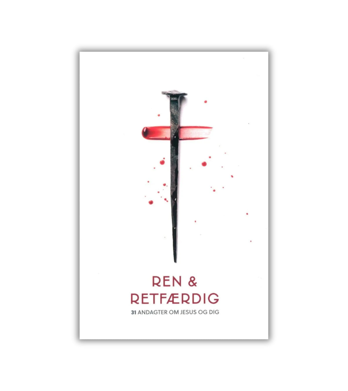 Ren og retfærdig - 31 andagter om Jesus og dig