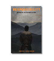 Responsibility: Becoming the Authentic Man af James Ray og Myles Dhillon