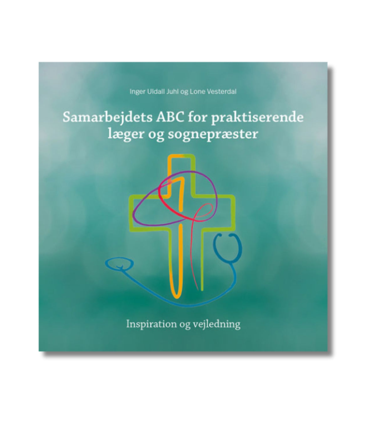 Samarbejdets ABC for Praktiserende Læger og Sognepræster af Inger Uldall Juhl og Lone Vesterdal