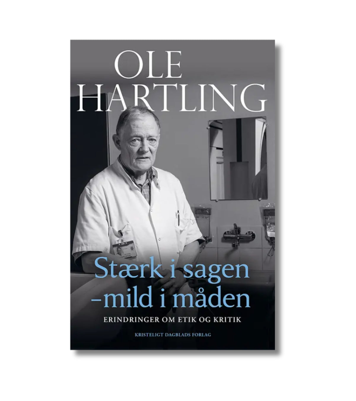 Stærk i sagen - mild i måden af Ole Hartling